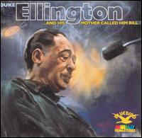 ... and His Mother Called Him Bill von Duke Ellington