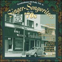 Troubadours of Folk, Vol. 4: Singer-Songwriters of the 1970's von Various Artists