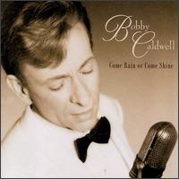 Come Rain or Come Shine von Bobby Caldwell