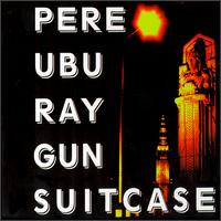 Ray Gun Suitcase von Pere Ubu