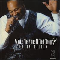 What's the Name of That Thang von Quinn Golden