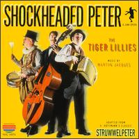 Shockheaded Peter: A Junk Opera von Tiger Lillies