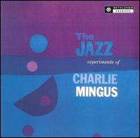 Jazz Experiments of Charles Mingus von Charles Mingus