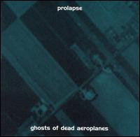 Ghosts of Dead Aeroplanes von Prolapse