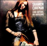 Loud Guitars, Big Suspicions von Shannon Curfman