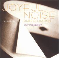 Joyful Noise: A Tribute to Duke Ellington von Don Sebesky