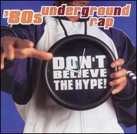 80's Underground Rap: Don't Believe the Hype von Various Artists