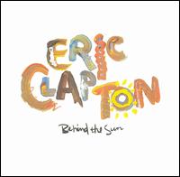 Behind the Sun von Eric Clapton