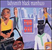 Two Worlds One Heart von Ladysmith Black Mambazo