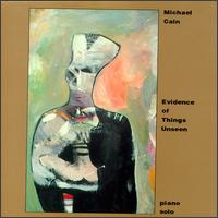 Evidence of Things Unseen von Michael Cain