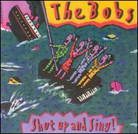 Shut up & Sing! von The Bobs