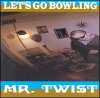 Mr. Twist von Let's Go Bowling