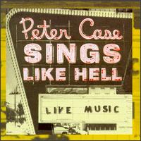 Sings Like Hell von Peter Case