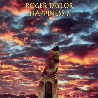 Happiness? von Roger Taylor