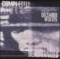 Completely Dehumanized von December Wolves