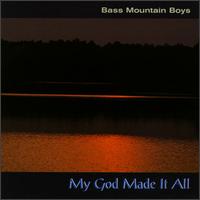 My God Made It All von Bass Mountain Boys