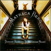 Sunday Morning to Saturday Night von Matraca Berg