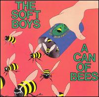 Can of Bees von The Soft Boys
