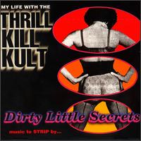 Dirty Little Secrets von My Life with the Thrill Kill Kult