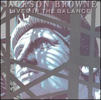 Lives in the Balance von Jackson Browne