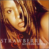 Nothing Better von Strawberri