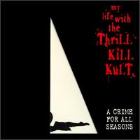 Crime for All Seasons von My Life with the Thrill Kill Kult