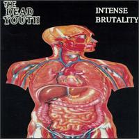 Intense Brutality von The Dead Youth