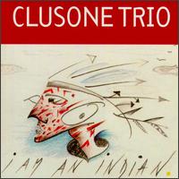 I Am an Indian von Clusone Trio