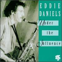 Under the Influence von Eddie Daniels