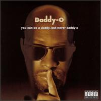 You Can Be a Daddy, But Never Daddy-O von Daddy O