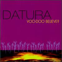 Voo-Doo Believe? [US] von Datura