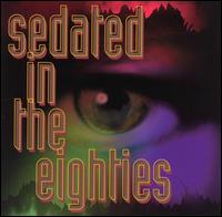 Sedated in the Eighties von Various Artists