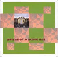 Oncoming Train von Downy Mildew