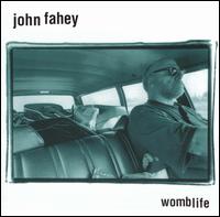 Womblife von John Fahey