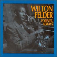 Forever, Always von Wilton Felder