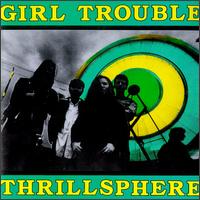 Thrillsphere von Girl Trouble