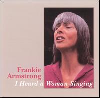 I Heard a Woman Singing von Frankie Armstrong