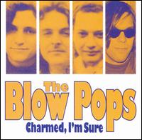 Charmed, I'm Sure von Blow Pops