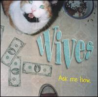 Ask Me How von Wives