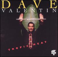 Tropic Heat von Dave Valentin