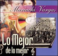 Mejor de Lo Mejor von Mariachi Vargas de Tecalitlán