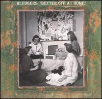 Better Off At Home von Bludgers