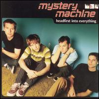 Headfirst into Everything von Mystery Machine