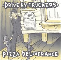 Pizza Deliverance von Drive-By Truckers