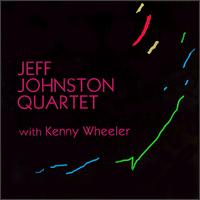 Jeff Johnston Quartet with Kenny Wheeler von Jeff Johnston