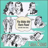 You Make My Pants Pound (And Other Show Tunes) von Lisa Koch