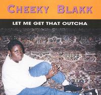 Let Me Get That Outcha von Cheeky Blakk