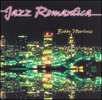 Jazz Romantica von Bobby Martinez