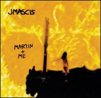 Martin + Me von J Mascis