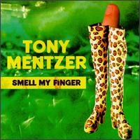 Smell My Finger von Tony Mentzer